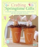 Crafting Springtimes Gifts, 25 adorable projects featuring bunnies, chicks, lambs and other springtime favourites - Tone Finnang