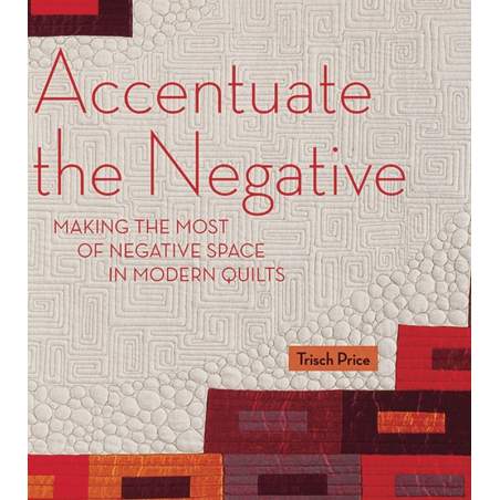 Accentuate the Negative - 112 pagine Kansas City Star Quilts - 1