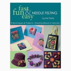 Fast Fun & Easy - Needle Felting C&T Publishing - 1