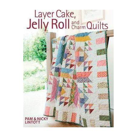 Layer Cake, Jelly Roll & Charm Quilts, Pam & Nicky Lintott David & Charles - 1