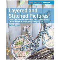 The Textile Artist: Layered and Stitched Pictures - by Katie Essam Search Press - 1