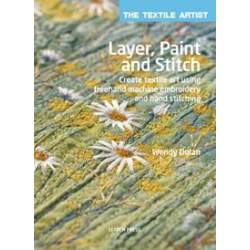 The Textile Artist: Layer, Paint and Stitch Search Press - 1