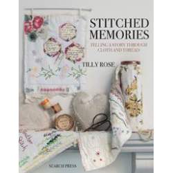 Stitched Memories by Tilly Rose - Telling a story through cloth and thread Search Press - 1