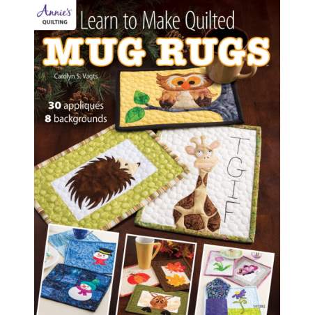 Learn to Make Quilted Mug Rugs - 48 pagine Annie's - 1