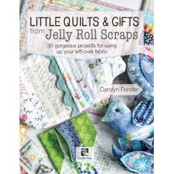 Little Quilts & Gifts from Jelly Roll Scraps, Carolyn Forster