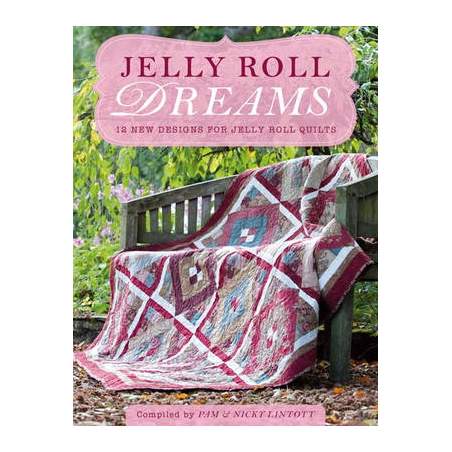 Jelly Roll Dreams: 12 New Designs For Jelly Roll Quilts, Pam & Nicky Lintott David & Charles - 1