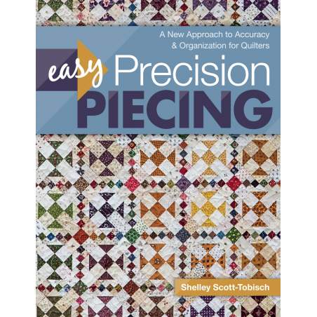 Easy Precision Piecing, A New Approach to Accuracy & Organization for Quilters by Shelley Scott-Tobisch Search Press - 1