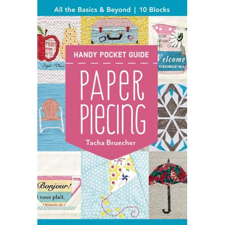 Paper Piecing Handy Pocket Guide, All the basics & beyond, 10 blocks by Tacha Bruecher