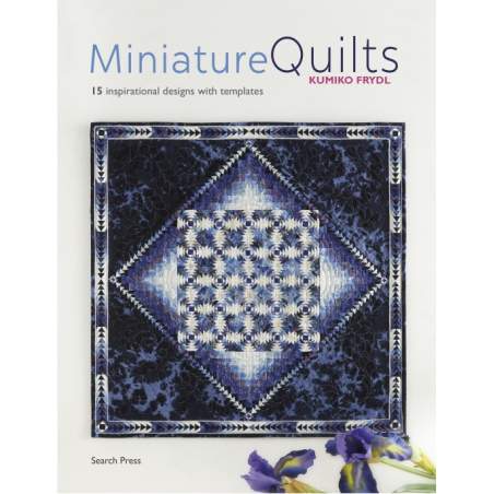 Miniature Quilts, 15 inspirational designs with templates by Kumiko Frydl