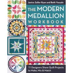 The Modern Medallion Workbook, 11 Quilt Projects to Make, Mix & Match by Janice Zeller Ryan