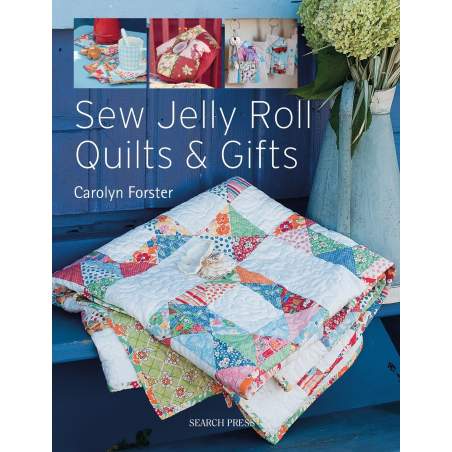 Sew Jelly Roll Quilts and Gifts, by Carolyn Forster Search Press - 1