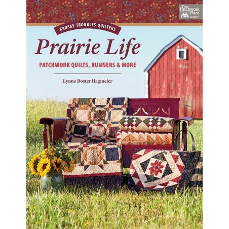 Kansas Troubles Quilters Prairie Life - Patchwork Quilts, Runners & More by Lynne Boster Hagmeier - Martingale