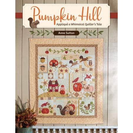 Pumpkin Hill - Appliqué a Whimsical Quilter's Tale by Anne Sutton - Martingale Martingale - 1