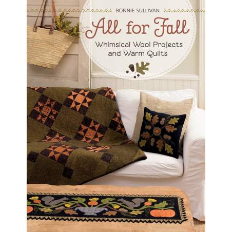 All for Fall - Whimsical Wool Projects and Warm Quilts by Bonnie Sullivan - Martingale