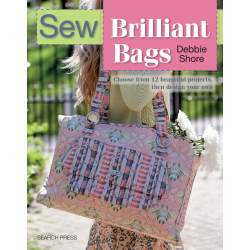 Sew Brilliant Bags, Choose from 12 beautiful projects, then design your own by Debbie Shore C&T Publishing - 1