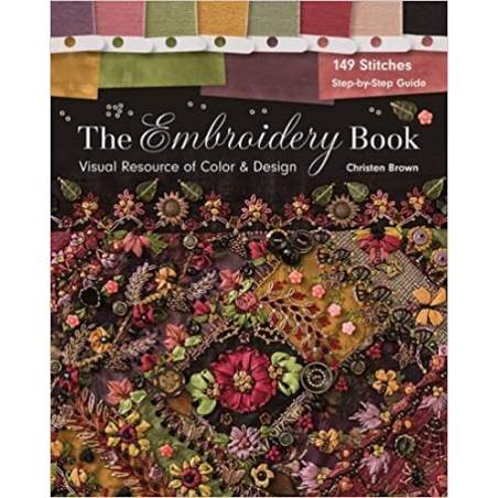 The Embroidery Book: Visual Resource of Color & Design - 149 Stitches - Step-by-Step Guide C&T Publishing - 1