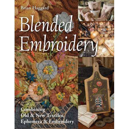 Blended Embroidery Combining Old & New Textiles, Ephemera & Embroidery di Brian Haggard