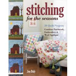 Stitching for the Seasons, 20 Quilt Projects Combine Patchwork, Embroidery  & Wool Appliqué by Jen Daly C&T Publishing - 1