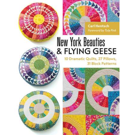 New York Beauties & Flying Geese 10 Dramatic Quilts, 27 Pillows, 31 Block Patterns by Carl Hentsch C&T Publishing - 1