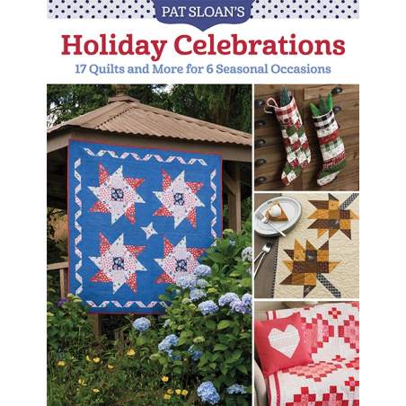 Pat Sloan's Holiday Celebrations, 17 Quilts and More for 6 Seasonal Occasions - by Pat Sloan - Martingale