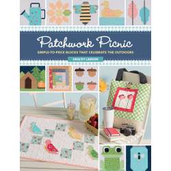 Patchwork Picnic, Simple-To-Piece Block That Celebrate The Outdoor, by Gracey Larson Martingale - 8