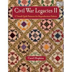 Civil War Legacies II - 17 Small Quilt Patterns for Reproduction Fabrics by Carol Hopkins - Martingale Martingale - 1