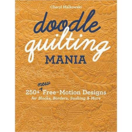 Doodle Quilting Mania: 250+ New Free-Motion Designs for Blocks, Borders, Sashing & More