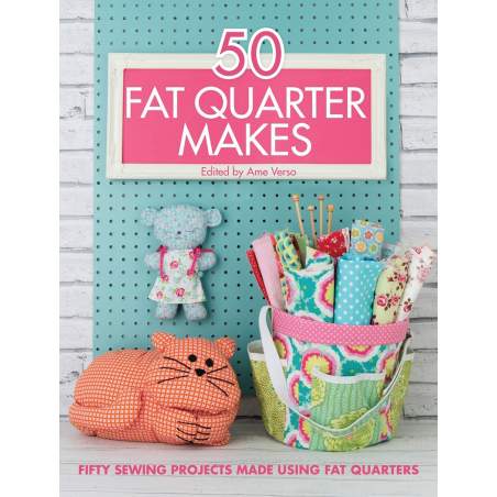 50 Fat Quarter Make, Fifty sewing projects made using fat quarters David & Charles - 1