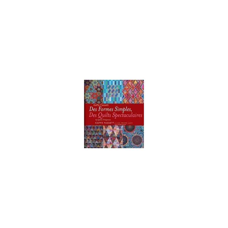 Des formes simples, des quilts spectaculaires 23 quilts originaux by Kaffe Fassett and Liza Prior Lucy QUILTmania - 1