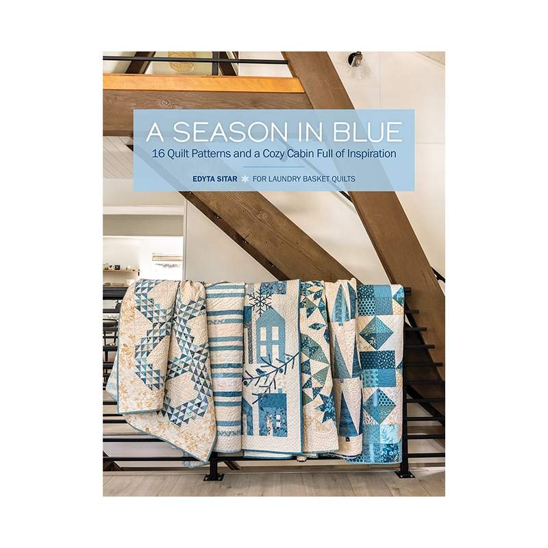 A Season in Blue by Edyta Sitar - 16 Quilts Patterns and a Cozy Cabin full of Inspiration Laundry Basket Quilts - 1