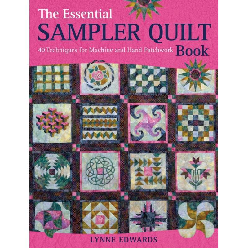 The Essential Sampler Quilt Book, 40 techniques for machine and hand patchwork by Lynne Edwards David & Charles - 1