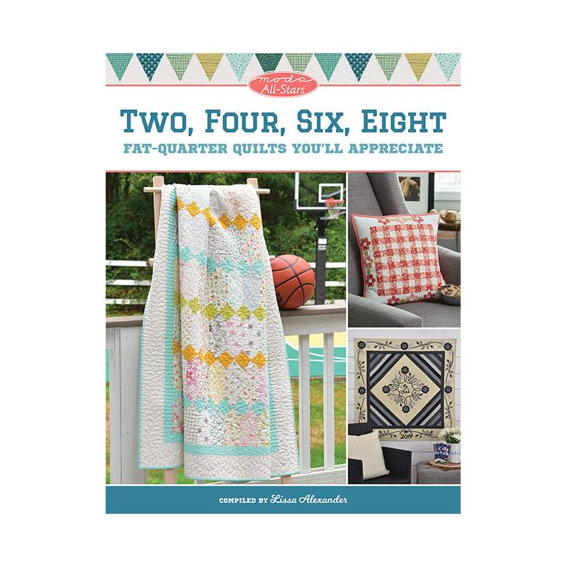 Moda All-Stars - Two, Four, Six, Eight - Fat-Quarter Quilts You'll Appreciate by Lissa Alexander Martingale - 1