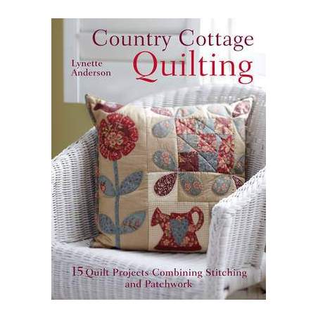 Country Cottage Quilting, 15 Quilt Projects Combining Stitchery and Patchwork by Lynette Anderson David & Charles - 1