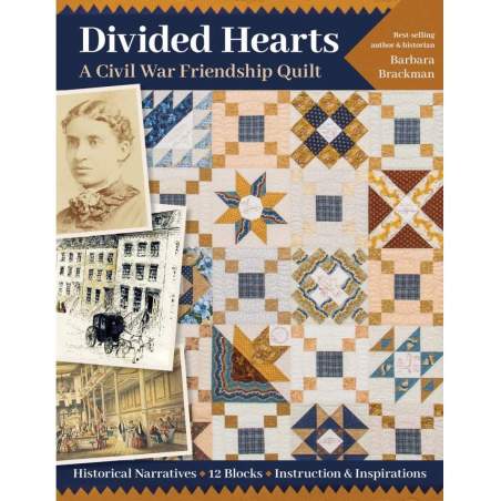 Divided Hearts, A Civil War Friendship Quilt Historical Narratives, 12 Blocks, Instruction & Inspirations, by Barbara Brackman C