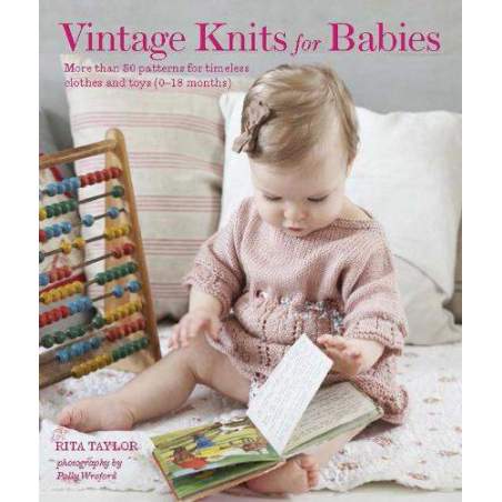 Vintage Knits for Babies: 30 Patterns for Timeless Clothes, Toys and Gifts (0-18 Months) by Rita Taylor Bb Hardback - 1