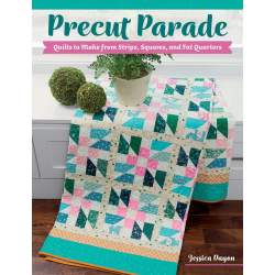 Precut Parade - Quilts to Make from Strips, Squares, and Fat Quarters by Jessica Dayon Martingale - 1