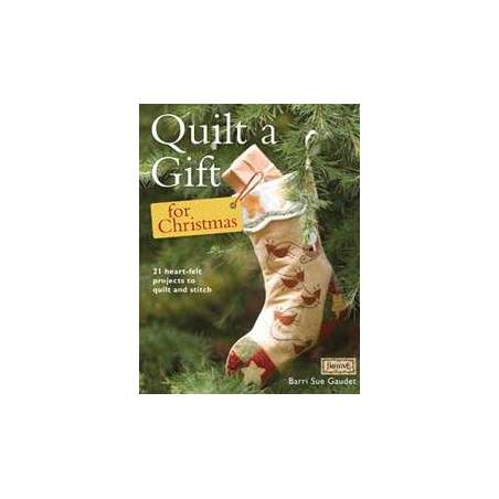 Quilt a Gift for Christmas, 21 Heart-Felt Projects to Quilt and Stitch by Barri Sue Gaudet David & Charles - 1
