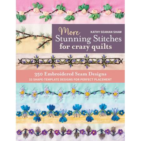 More Stunning Stitches for Crazy Quilts - by Kathy Seaman Shaw