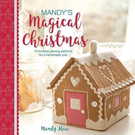 Mandy's Magical Christmas: 10 timeless sewing patterns for a handmade yule by Mandy Shaw