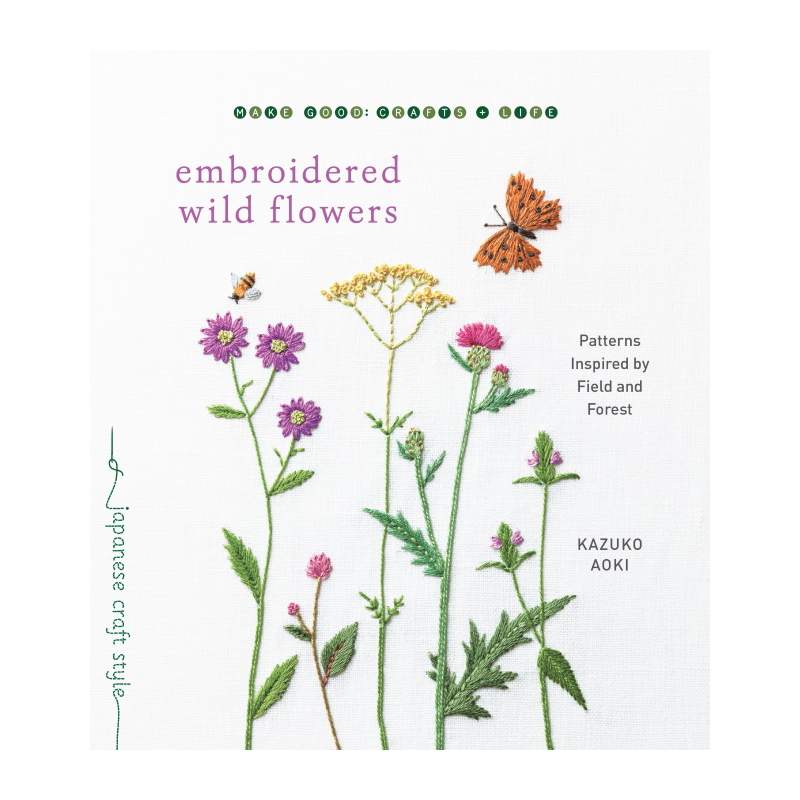 Embroidered Wild Flowers Patterns Inspired by Field And Forest By Kazuko Aoki Roost Books - 1