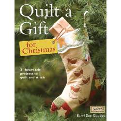 Quilt a Gift for Christmas, 21 Heart-Felt Projects to Quilt and Stitch by Barri Sue Gaudet David & Charles - 1