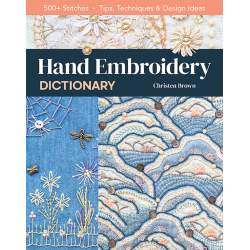 Hand Embroidery Dictionary, tips, techniques & design ideas by Christen Brown Search Press - 1