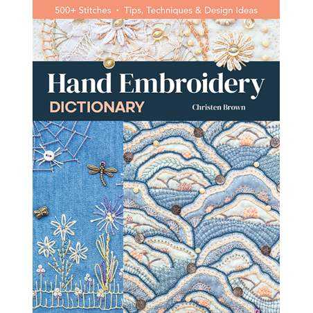 Hand Embroidery Dictionary, tips, techniques & design ideas by Christen Brown Search Press - 1