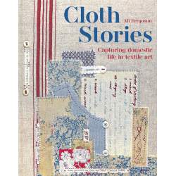 Cloth Stories, Capturing Domestic Life in Textile Art by Ali Ferguson Search Press - 1