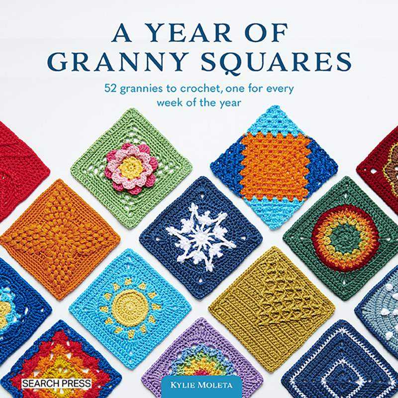 A Year of Granny Squares - 52 grannies to crochet, one for every week of the year, by Kylie Moleta Search Press - 1