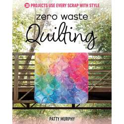 Zero Waste Quilting - 38 Projects Use Every Scrap with Style, di Patty Murphy Search Press - 1