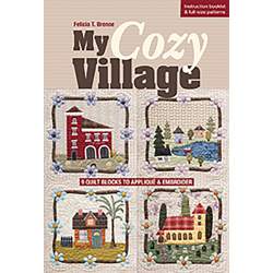 My Cozy Village - 9 Quilt Blocks to Appliqué and Embroider, di Felicia Brenoe Search Press - 1